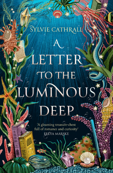 A Letter to the Luminous Deep – Sylvie Cathrall